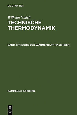 Fester Einband Wilhelm Nußelt: Technische Thermodynamik / Theorie der Wärmekraftmaschinen von Wilhelm Nußelt