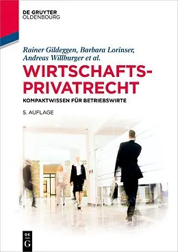 E-Book (epub) Wirtschaftsprivatrecht von Rainer Gildeggen, Barbara Lorinser, Andreas Willburger