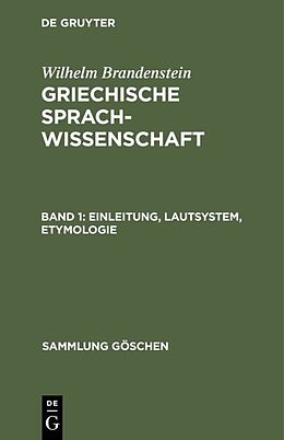 Fester Einband Wilhelm Brandenstein: Griechische Sprachwissenschaft / Einleitung, Lautsystem, Etymologie von Wilhelm Brandenstein
