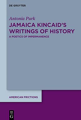 Fester Einband Jamaica Kincaid's Writings of History von Antonia Purk