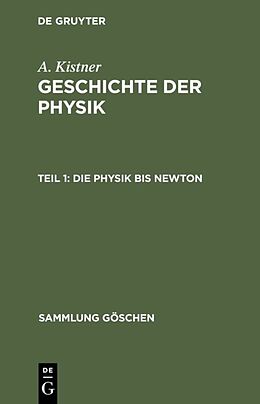 Fester Einband A. Kistner: Geschichte der Physik / Die Physik bis Newton von Adolf Kistner