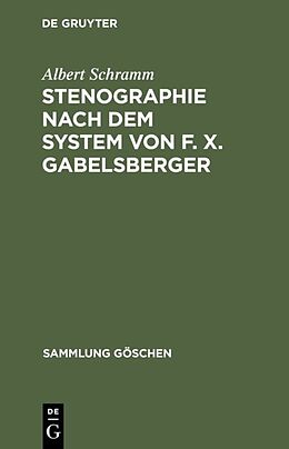 Fester Einband Stenographie nach dem System von F. X. Gabelsberger von Albert Schramm