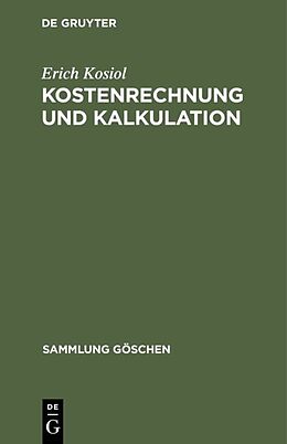Fester Einband Kostenrechnung und Kalkulation von Erich Kosiol