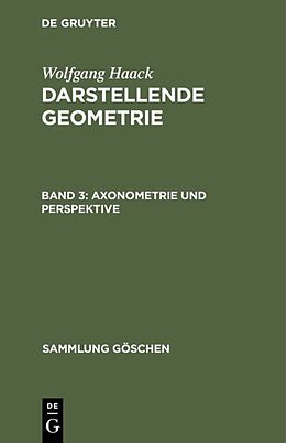 Fester Einband Wolfgang Haack: Darstellende Geometrie / Axonometrie und Perspektive von Wolfgang Haack