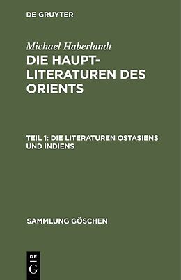 Fester Einband Michael Haberlandt: Die Haupt-Literaturen des Orients / Die Literaturen Ostasiens und Indiens von Michael Haberlandt