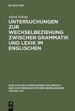 Fester Einband Untersuchungen zur Wechselbeziehung zwischen Grammatik und Lexik im Englischen von Alfred Schopf