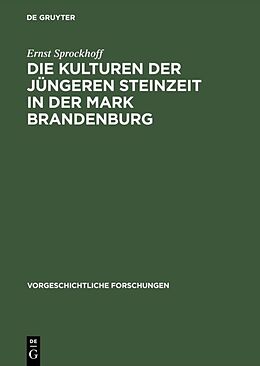 Fester Einband Die Kulturen der jüngeren Steinzeit in der Mark Brandenburg von Ernst Sprockhoff