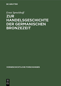 Fester Einband Zur Handelsgeschichte der germanischen Bronzezeit von Ernst Sprockhoff