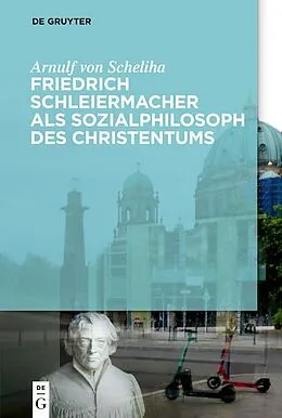 E-Book (pdf) Friedrich Schleiermacher als Sozialphilosoph des Christentums von Arnulf von Scheliha