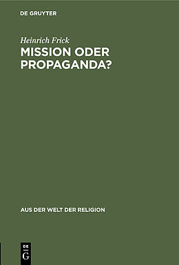 Fester Einband Mission oder Propaganda? von Heinrich Frick