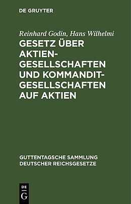 Fester Einband Gesetz über Aktiengesellschaften und Kommanditgesellschaften auf Aktien von Reinhard Godin, Hans Wilhelmi