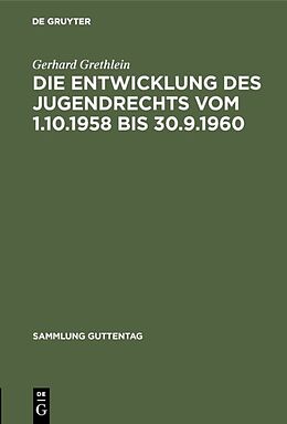 Fester Einband Die Entwicklung des Jugendrechts vom 1.10.1958 bis 30.9.1960 von Gerhard Grethlein