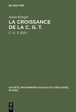 Livre Relié La croissance de la C. G. T. de Annie Kriegel