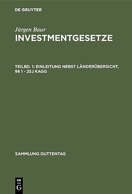 Fester Einband Jürgen Baur: Investmentgesetze / Einleitung nebst Länderübersicht, §§ 1 - 25j KAGG von Jürgen Baur
