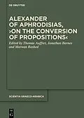 E-Book (pdf) Alexander of Aphrodisias, >On the Conversion of Propositions< von 