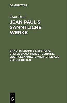 Fester Einband Jean Paul: Jean Pauls Sämmtliche Werke / Zehnte Lieferung. Erster Band: Herbst-Blumine, oder Gesammelte Werkchen aus Zeitschriften von Jean Paul