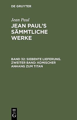 Fester Einband Jean Paul: Jean Pauls Sämmtliche Werke / Siebente Lieferung. Zweiter Band: Komischer Anhang zum Titan von Jean Paul