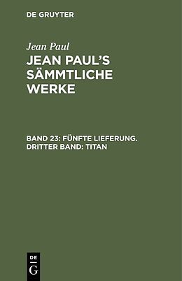 Fester Einband Jean Paul: Jean Pauls Sämmtliche Werke / Fünfte Lieferung. Dritter Band: Titan von Jean Paul