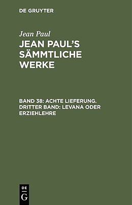 Fester Einband Jean Paul: Jean Pauls Sämmtliche Werke / Achte Lieferung. Dritter Band: Levana oder Erziehlehre von Jean Paul