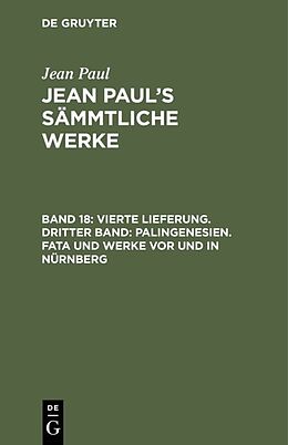 Fester Einband Jean Paul: Jean Pauls Sämmtliche Werke / Vierte Lieferung. Dritter Band: Palingenesien. Fata und Werke vor und in Nürnberg von Jean Paul