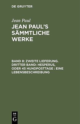 Fester Einband Jean Paul: Jean Pauls Sämmtliche Werke / Zweite Lieferung. Dritter Band: Hesperus, oder 45 Hundposttage. Eine Lebensbeschreibung von Jean Paul