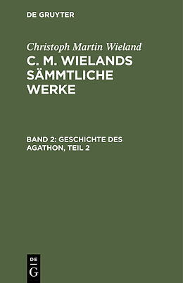 Fester Einband Christoph Martin Wieland: C. M. Wielands Sämmtliche Werke / Geschichte des Agathon, Teil 2 von Christoph Martin Wieland