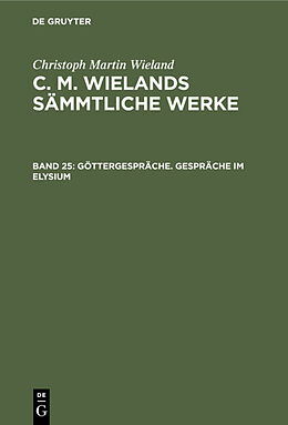 Fester Einband Christoph Martin Wieland: C. M. Wielands Sämmtliche Werke / Göttergespräche. Gespräche im Elysium von Christoph Martin Wieland