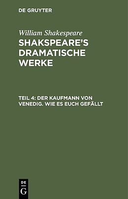 Fester Einband William Shakespeare: Shakspeares dramatische Werke / Der Kaufmann von Venedig. Wie es euch gefällt von August Wilhelm [Übers.] Schlegel