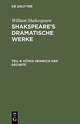 Fester Einband William Shakespeare: Shakspeares dramatische Werke / König Heinrich der Sechste von August Wilhelm [Übers.] Schlegel