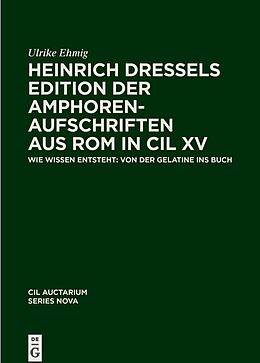 Fester Einband Corpus inscriptionum Latinarum. Auctarium Series Nova / Heinrich Dressels Edition der Amphoren-Aufschriften aus Rom in CIL XV von Ulrike Ehmig