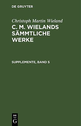 Fester Einband Christoph Martin Wieland: C. M. Wielands Sämmtliche Werke / Supplemente, Band 5 von Christoph Martin Wieland