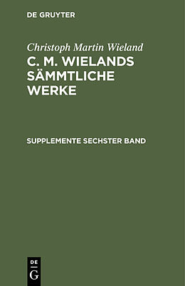 Fester Einband Christoph Martin Wieland: C. M. Wielands Sämmtliche Werke / Supplemente, Sechster Band von Christoph Martin Wieland