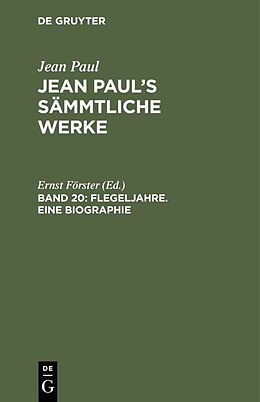 Fester Einband Jean Paul: Jean Pauls Sämmtliche Werke / Flegeljahre. Eine Biographie von Jean Paul