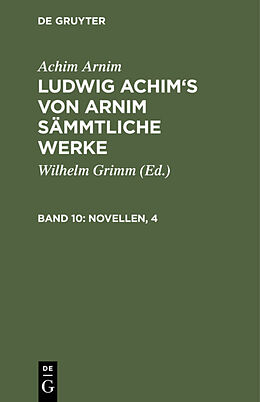 Fester Einband Achim Arnim: Ludwig Achim's von Arnim sämmtliche Werke / Novellen, 4 von Achim Arnim