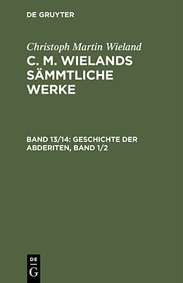 Fester Einband Christoph Martin Wieland: C. M. Wielands Sämmtliche Werke / Geschichte der Abderiten, Band 1/2 von Christoph Martin Wieland