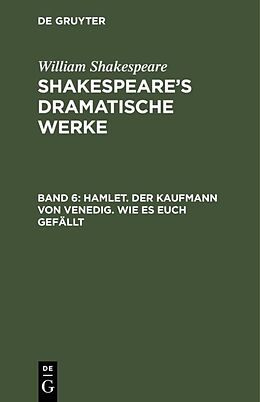 Fester Einband William Shakespeare: Shakespeares dramatische Werke / Hamlet. Der Kaufmann von Venedig. Wie es euch gefällt von August Wilhelm [Übers.] Schlegel