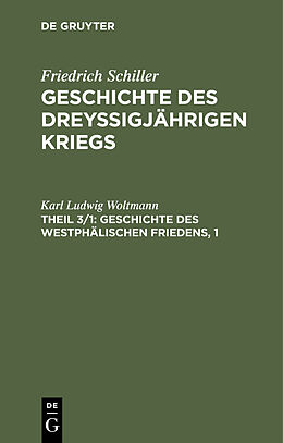 Fester Einband Friedrich Schiller: Geschichte des dreyßigjährigen Kriegs / Geschichte des Westphälischen Friedens, 1 von Karl Ludwig Woltmann