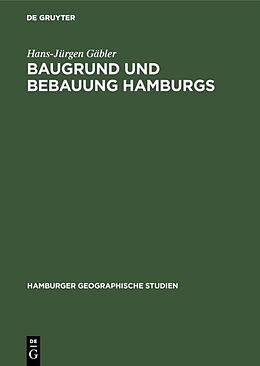 Fester Einband Baugrund und Bebauung Hamburgs von Hans-Jürgen Gäbler