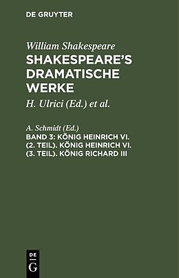 Fester Einband William Shakespeare: Shakespeares dramatische Werke / König Heinrich VI. (2. Teil). König Heinrich VI. (3. Teil). König Richard III von 