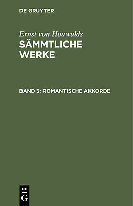Fester Einband Ernst von Houwalds: Sämmtliche Werke / Romantische Akkorde von Ernst von Houwalds