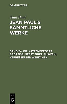 Fester Einband Jean Paul: Jean Pauls Sämmtliche Werke / Dr. Katzenbergers Badreise; nebst einer Auswahl verbesserter Werkchen von Jean Paul