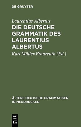 Fester Einband Die deutsche Grammatik des Laurentius Albertus von Laurentius Albertus