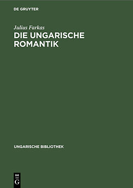 Fester Einband Die ungarische Romantik von Julius Farkas