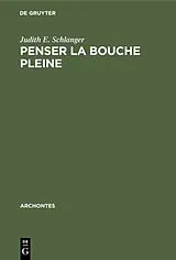 Fester Einband Penser la bouche pleine von Judith E. Schlanger
