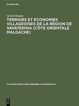Livre Relié Terroirs et économies villageoises de la région de Vavatenina (Côte orientale malgache) de Gérard Dandoy