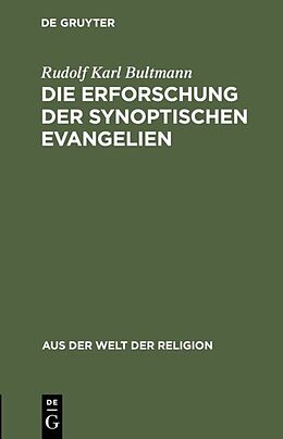 Fester Einband Die Erforschung der synoptischen Evangelien von Rudolf Karl Bultmann