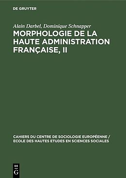 Livre Relié Morphologie de la haute administration française, II de Dominique Schnapper, Alain Darbel