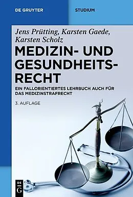 E-Book (epub) Medizin- und Gesundheitsrecht von Jens Prütting, Karsten Gaede, Karsten Scholz