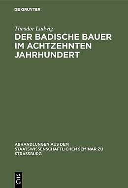 Fester Einband Der badische Bauer im achtzehnten Jahrhundert von Theodor Ludwig