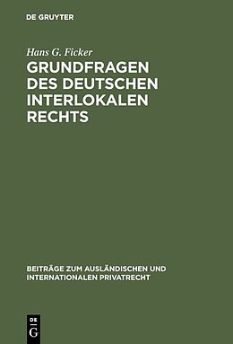 Fester Einband Grundfragen des deutschen interlokalen Rechts von Hans G. Ficker